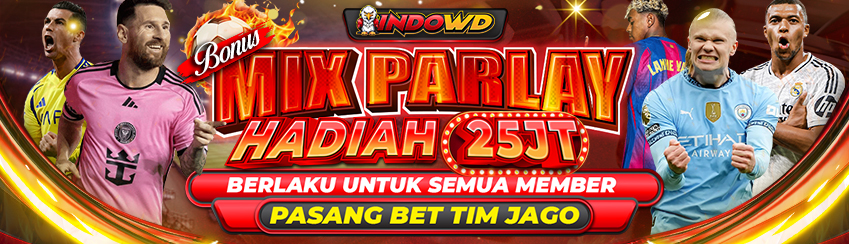 BONUS MIX PARLAY HADIAH 25.000.000JUTA